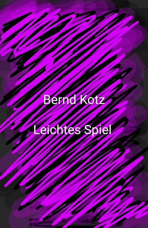 Leichtes Spiel - Bernd Kotz