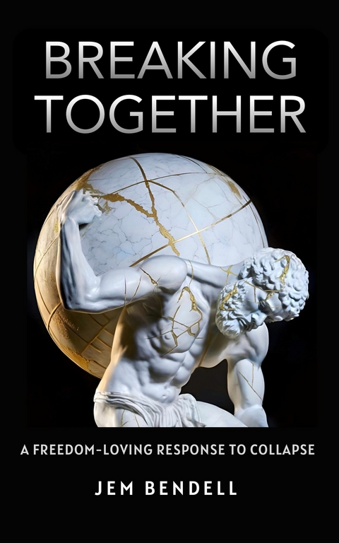 Breaking Together -  Jem Bendell