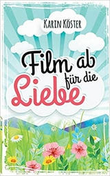 Film ab für die Liebe - Karin Köster