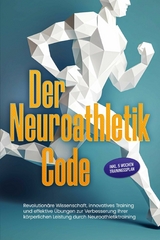 Der Neuroathletik Code: Revolutionäre Wissenschaft, innovatives Training und effektive Übungen zur Verbesserung Ihrer körperlichen Leistung durch Neuroathletiktraining - Inkl. 5 Wochen Trainingssplan - Lars Hommers