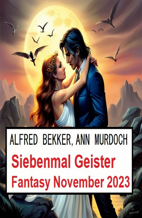 Siebenmal Geister Fantasy November 2023 -  Alfred Bekker,  Ann Murdoch