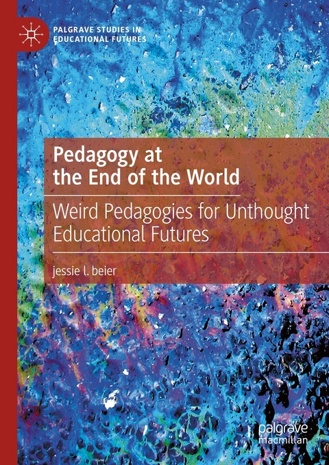 Pedagogy at the End of the World - Jessie L. Beier