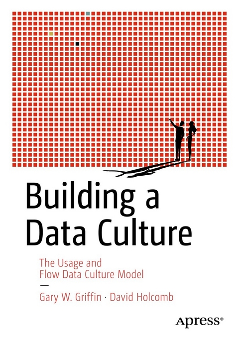 Building a Data Culture - Gary W. Griffin, David Holcomb