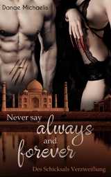 Never say always and forever -  Danae Michaelis