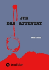 JFK   DAS ATTENTAT - Johann Strasser