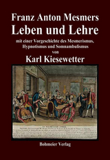 Franz Anton Mesmers Leben und Lehre - Karl Kiesewetter, Carl Kiesewetter