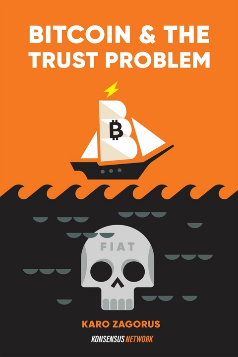 Bitcoin and The Trust Problem -  Karo Zagorus