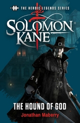 The Heroic Legends Series - Solomon Kane: The Hound of God - Jonathan Maberry