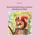 Nussi das Eichhörnchen und seine Abenteuer im Wald - René Burkhard