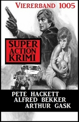 Super Action Krimi Viererband 1005 - Arthur Gask, Pete Hackett, Alfred Bekker