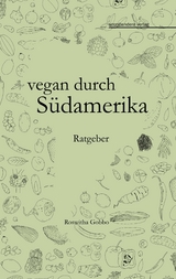 vegan durch Südamerika - Roswitha Gobbo