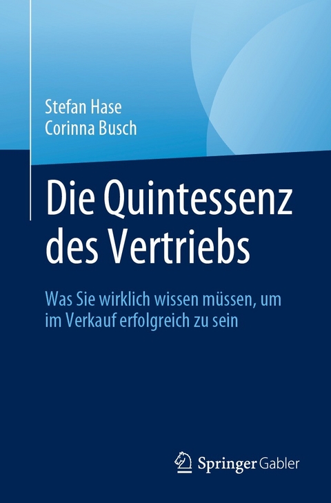 Die Quintessenz des Vertriebs - Stefan Hase, Corinna Busch