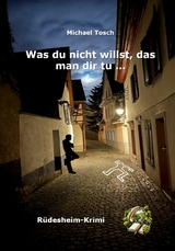 Was du nicht willst, das man dir tu ... - Michael Tosch