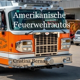 Amerikanische Feuerwehrautos - Cristina Berna, Eric Thomsen