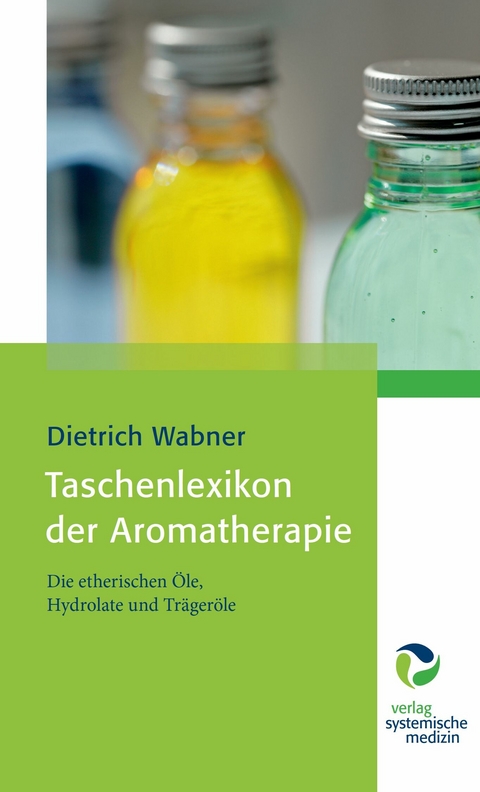 Taschenlexikon der Aromatherapie -  Dietrich Wabner