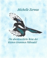 Die abenteuerliche Reise der kleinen krummen Nähnadel - Michelle Zerwas