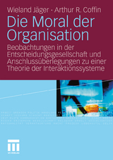 Die Moral der Organisation - Wieland Jäger, Arthur R. Coffin