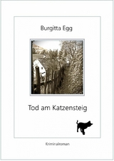 Tod am Katzensteig - Burgitta Egg