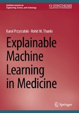 Explainable Machine Learning in Medicine - Karol Przystalski, Rohit M. Thanki