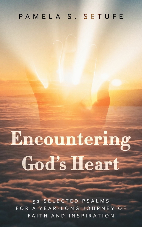 Encountering God's Heart -  Pamela S. Setufe