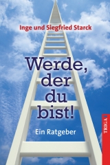 Werde, der du bist! - Inge Starck, Siegfried Starck