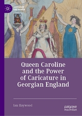 Queen Caroline and the Power of Caricature in Georgian England - Ian Haywood