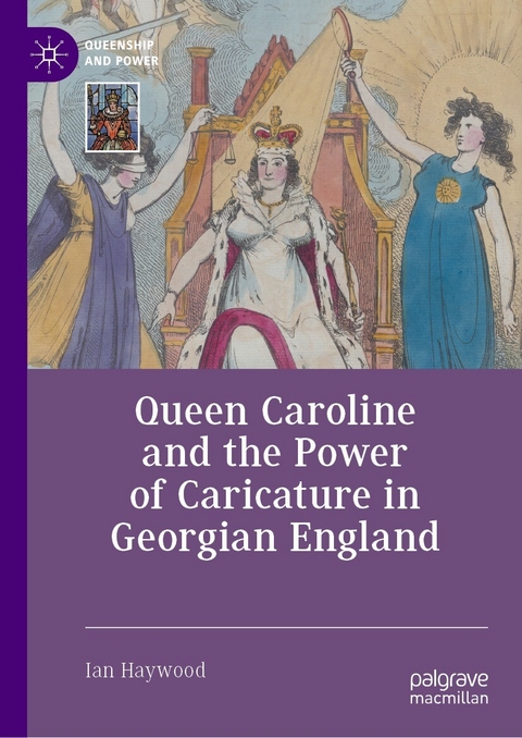 Queen Caroline and the Power of Caricature in Georgian England - Ian Haywood