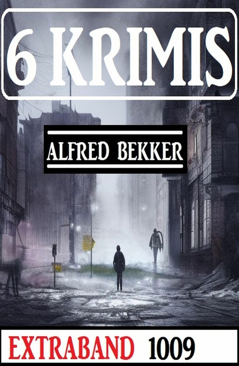 6 Krimis Extraband 1009 -  Alfred Bekker