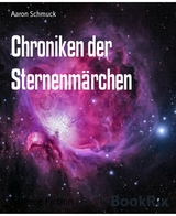 Chroniken der Sternenmärchen - Aaron Schmuck