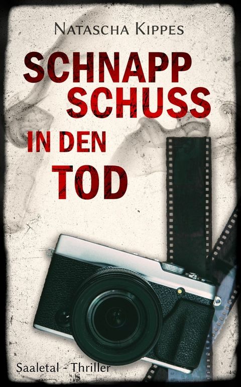 Schnappschuss in den Tod -  Natascha Kippes