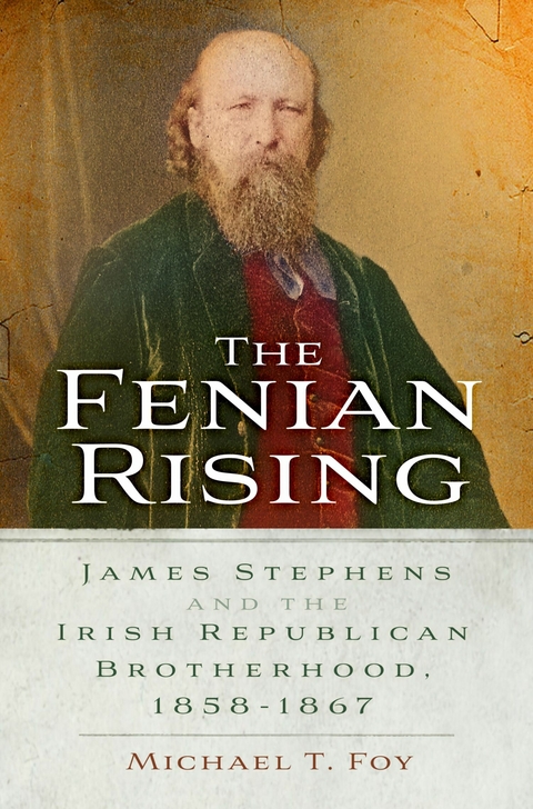 The Fenian Rising -  Michael T. Foy