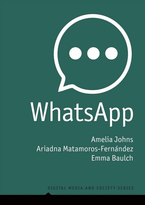 WhatsApp -  Amelia Johns,  Ariadna Matamoros-Fernández,  Emma Baulch