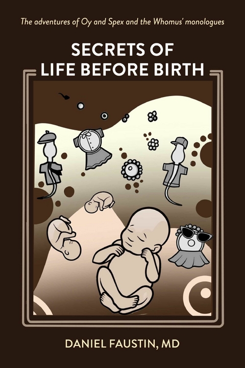 Secrets of Life Before Birth -  Daniel Faustin MD