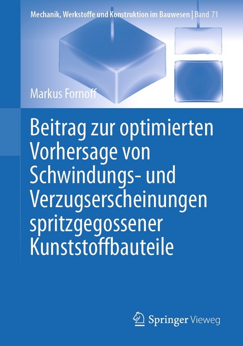 Beitrag zur optimierten Vorhersage von Schwindungs- und Verzugserscheinungen spritzgegossener Kunststoffbauteile - Markus Fornoff