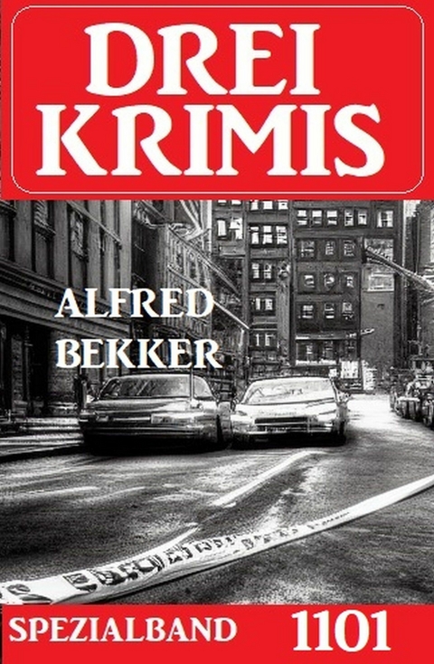 Drei Krimis Spezialband 1101 - Alfred Bekker