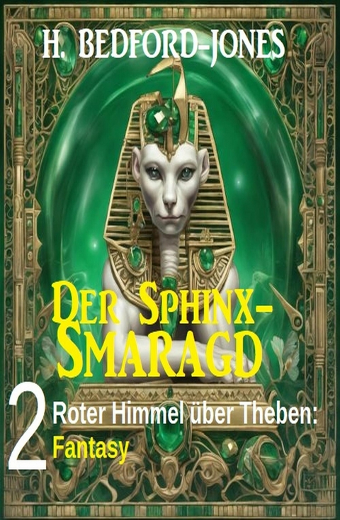 Roter Himmel über Theben: Fantasy: Der Sphinx Smaragd 2 -  H. Bedford-Jones