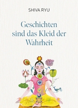 Geschichten sind das Kleid der Wahrheit - Shiva Ryu