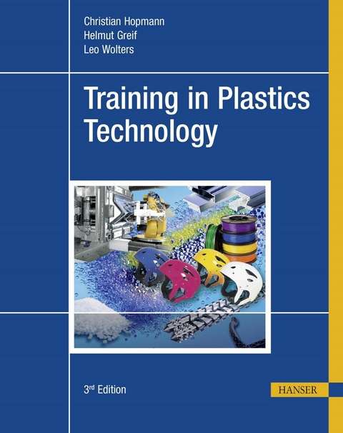 Training in Plastics Technology - Christian Hopmann, Helmut Greif, Leo Wolters