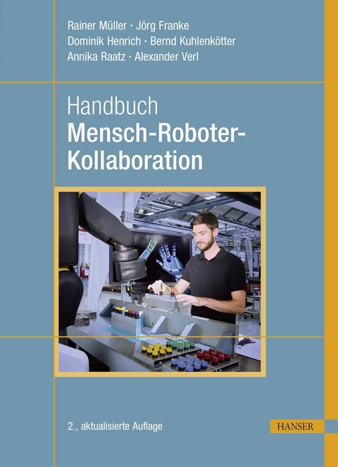 Handbuch Mensch-Roboter-Kollaboration - Rainer Müller, Jörg Franke, Dominik Henrich, Bernd Kuhlenkötter, Annika Raatz, Alexander Verl