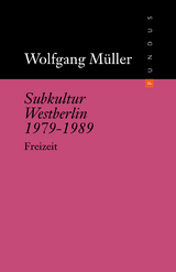 Subkultur Westberlin 1979-1989 - Wolfgang Müller