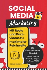 Social Media Marketing - Mit Reels und Kurzvideos zu maximaler Reichweite -  Roman Kmenta