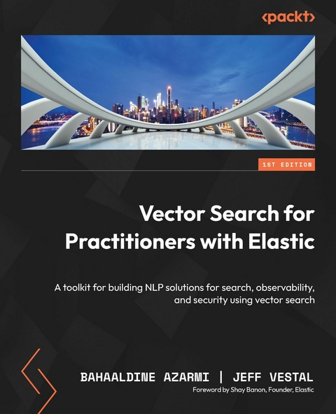 Vector Search for Practitioners with Elastic -  Bahaaldine Azarmi,  Jeff Vestal