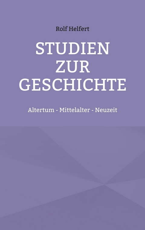 Studien zur Geschichte -  Rolf Helfert