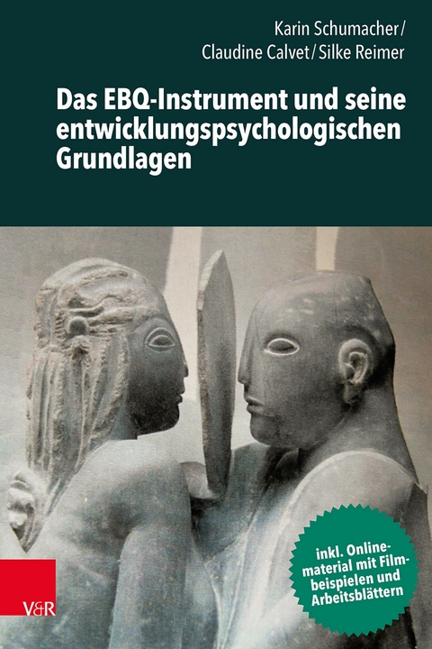 Das EBQ-Instrument und seine entwicklungspsychologischen Grundlagen -  Karin Schumacher,  Claudine Calvet,  Silke Reimer