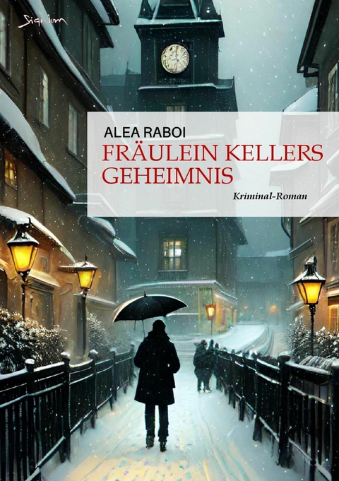 FRÄULEIN KELLERS GEHEIMNIS - Alea Raboi