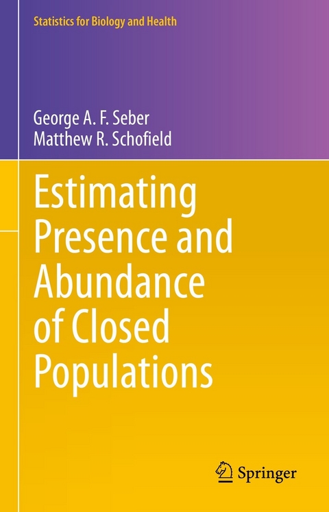 Estimating Presence and Abundance of Closed Populations - George A. F. Seber, Matthew R. Schofield