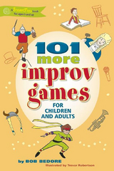 101 More Improv Games for Children and Adults -  Bob Bedore