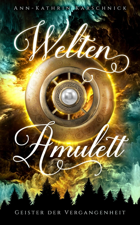 Weltenamulett: Geister der Vergangenheit - Ann-Kathrin Karschnick