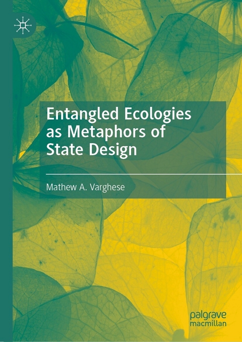 Entangled Ecologies as Metaphors of State Design -  Mathew A. Varghese