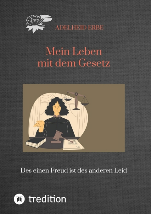 Mein Leben mit dem Gesetz - Adelheid Erbe